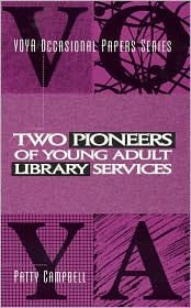 Title: Two Pioneers of Young Adult Library Services: A VOYA Occasional Paper, Author: Patty Campbell