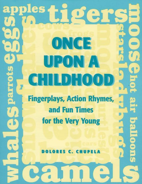 Once Upon a Childhood: Fingerplays, Action Rhymes, and Fun Times for the Very Young