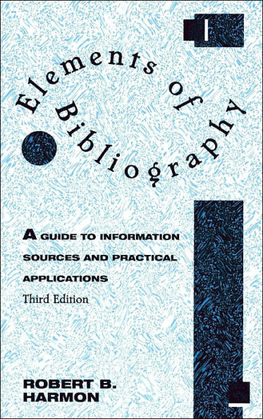 Elements of Bibliography: A Guide to Information Sources and Practical Applications / Edition 3