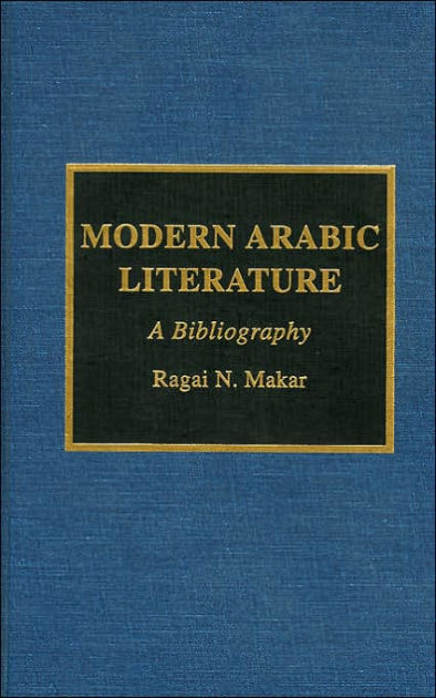 Modern Arabic Literature: A Bibliography by Ragai N. Makar, Hardcover ...