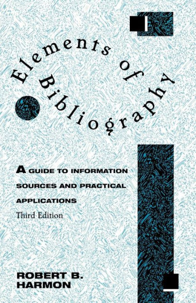 Elements of Bibliography: A Guide to Information Sources and Practical Applications