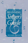A Beginning Singer's Guide / Edition 1