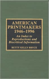 American Printmakers, 1946-1996: An Index to Reproductions and Biocritical Information