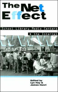 Title: The Net Effect: School Library Media Centers and the Internet, Author: Lyn Hay