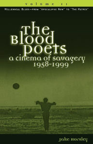 Title: The Blood Poets: A Cinema of Savagery, 1958-1999, Author: Jake Horsley