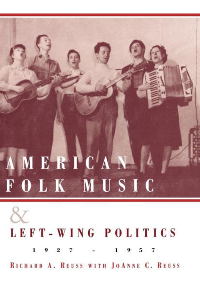 American Folk Music and Left-Wing Politics, 1927-1957 / Edition 328