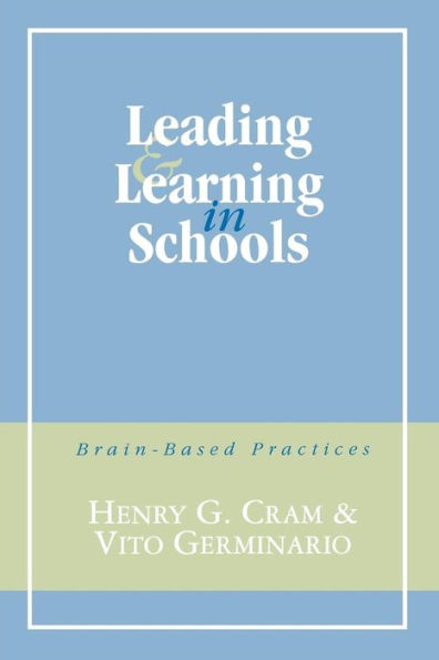 Leading and Learning in Schools: Brain-Based Practices / Edition 1