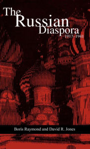 Title: The Russian Diaspora: 1917-1941, Author: Boris Raymond