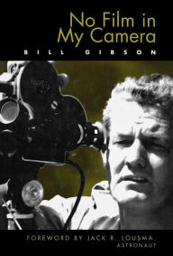 Title: No Film in My Camera, Author: Bill Gibson