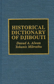 Title: Historical Dictionary of Djibouti, Author: Daoud A. Alwan