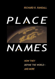 Title: Place Names: How They Define the World And More, Author: Richard R. Randall