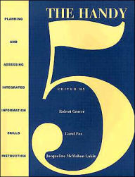 Title: The Handy: Planning and Assessing Integrated Information Skills and Instruction / Edition 1, Author: Robert Grover