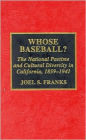 Whose Baseball?: The National Pastime and Cultural Diversity in California, 1850-1941