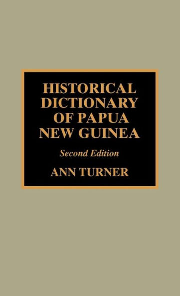 Historical Dictionary of Papua New Guinea / Edition 2