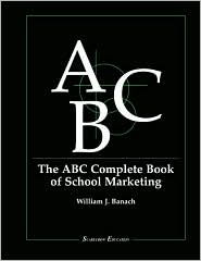 The ABC Complete Book of School Marketing