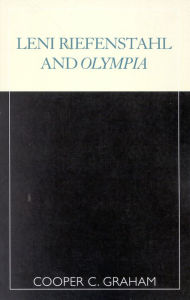 Title: Leni Riefenstahl and Olympia, Author: Cooper C. Graham