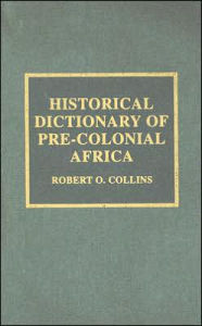 Title: Historical Dictionary of Pre-Colonial Africa, Author: Robert O. Collins