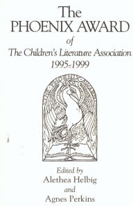Title: The Phoenix Award of the Children's Literature Association, 1995-1999, Author: Alethea Helbig
