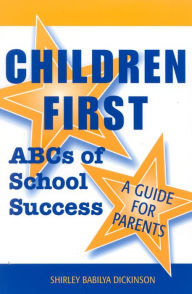 Title: Children First: ABCs of School Success - A Guide for Parents, Author: Shirley Babilya Dickinson