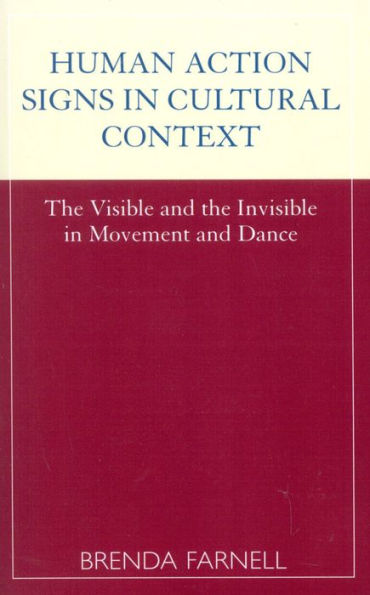 Human Action Signs in Cultural Context: The Visible and the Invisible in Movement and Dance