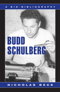 Title: Budd Schulberg: A Bio-Bibliography, Author: Nicholas Beck