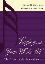 Title: Singing with Your Whole Self / Edition 184, Author: Samuel H. Nelson