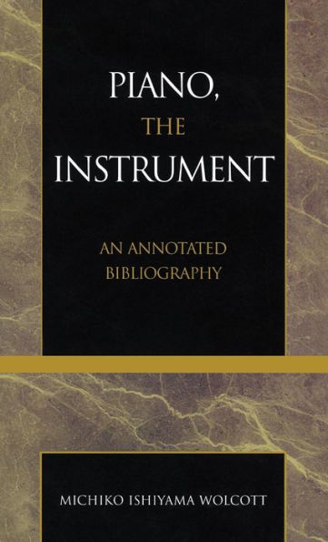 Piano, the Instrument: An Annotated Bibliography