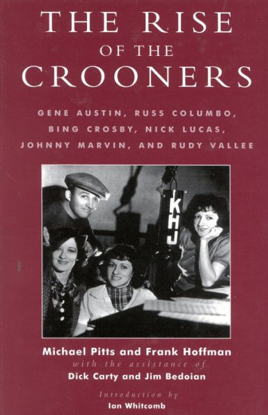 the Rise of Crooners: Gene Austin, Russ Columbo, Bing Crosby, Nick Lucas, Johnny Marvin and Rudy Vallee