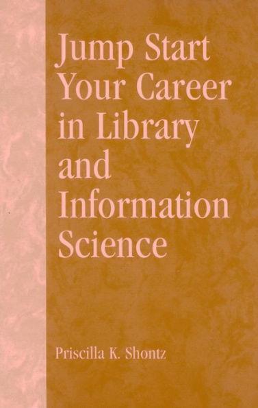 Jump Start Your Career in Library and Information Science / Edition 1