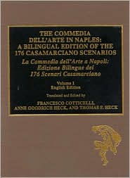 Title: The Commedia dell'Arte in Naples: A Bilingual Edition of the 176 Casamarciano Scenarios, Author: Francesco Cotticelli