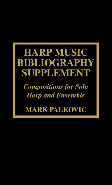 Harp Music Bibliography Supplement: Compositions for Solo Harp and Harp Ensemble