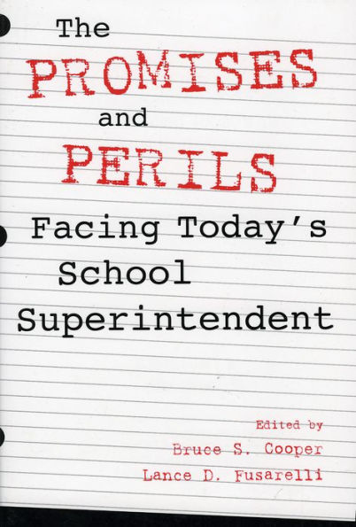 The Promises and Perils Facing Today's School Superintendent / Edition 1