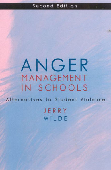 Anger Management in Schools: Alternatives to Student Violence / Edition 2