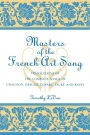 Masters of the French Art Song: Translations of the Complete Songs of Chausson, Debussy, Duparc, Faure, and Ravel