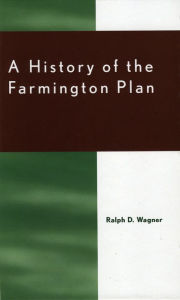 Title: A History of the Farmington Plan, Author: Ralph D. Wagner