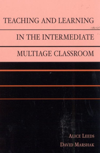 Teaching and Learning the Intermediate Multiage Classroom