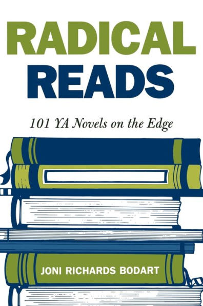 Radical Reads: 101 YA Novels on the Edge / Edition 416