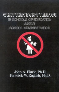 Download pdf books for kindle What They Don'T Tell You In Schools Of Education About School Administration by John A. Black 9780810842960 RTF English version