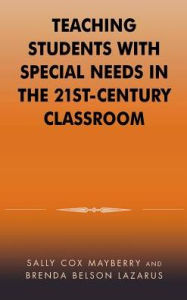 Title: Teaching Students with Special Needs in the 21st Century Classroom, Author: Sally Cox Mayberry