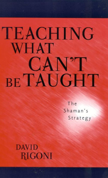 Teaching What Can't Be Taught: The Shaman's Strategy