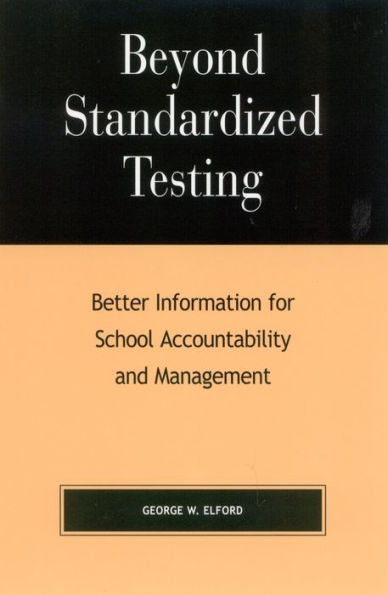 Beyond Standardized Testing: Better Information for School Accountability and Management