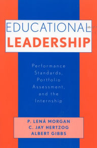 Title: Educational Leadership: Performance Standards, Portfolio Assessment, and the Internship, Author: Lená P. Morgan