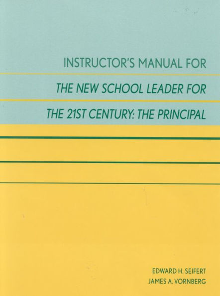 Instructor's Manual for The New School Leader for the 21st Century: The Principal