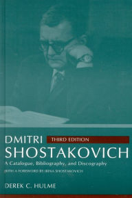 Title: Dmitri Shostakovich: A Catalogue, Bibliography, and Discography, Author: Derek C. Hulme