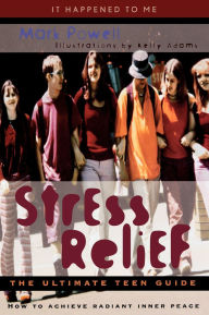 Title: Stress Relief: The Ultimate Teen Guide, Author: Mark Powell