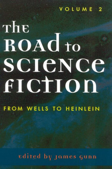 The Road to Science Fiction: From Wells to Heinlein / Edition 1