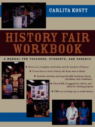 Title: History Fair Workbook: A Manual for Teachers, Students, and Parents, Author: Carlita Kosty