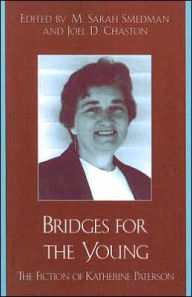 Title: Bridges for the Young: The Fiction of Katherine Paterson, Author: Sarah M. Smedman