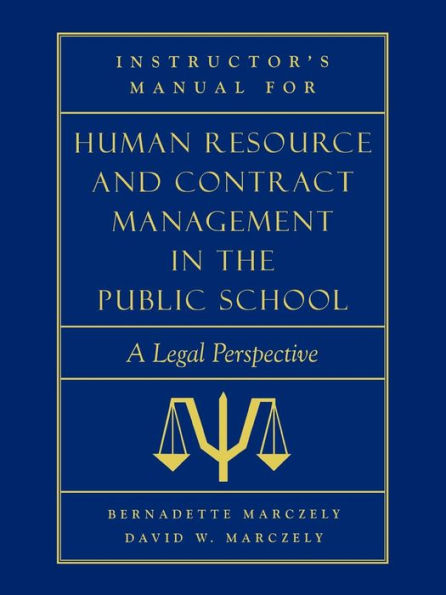 Instructor's Manual for Human Resource & Contract Management in the Public School: A Legal Perspective