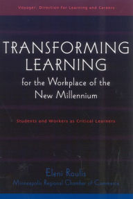 Title: Transforming Learning for the Workplace of the New Millennium - Book 4: Students and Workers as Critical Learners, Author: Eleni Roulis